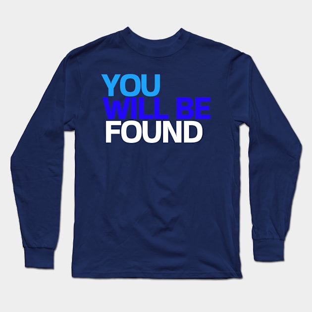 You Will Be Found Long Sleeve T-Shirt by On Pitch Performing Arts